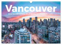 Vancouver - Eine wunderschöne Stadt an der Westküste Kanadas. (Wandkalender 2026 DIN A3 quer), CALVENDO Monatskalender