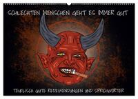 Schlechten Menschen geht es immer gut - Teuflisch gute Redewendungen und Sprichwörter (Wandkalender 2026 DIN A2 quer), CALVENDO Monatskalender