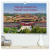 Pekings kaiserliche Paläste und Gärten (hochwertiger Premium Wandkalender 2026 DIN A2 quer), Kunstdruck in Hochglanz
