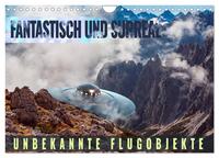 Fantastisch und surreal - unbekannte Flugobjekte (Wandkalender 2026 DIN A4 quer), CALVENDO Monatskalender