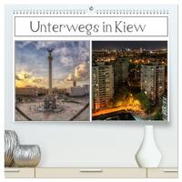 Unterwegs in Kiew (hochwertiger Premium Wandkalender 2026 DIN A2 quer), Kunstdruck in Hochglanz