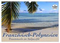 Französisch-Polynesien - Trauminseln im Südpazifik (Wandkalender 2026 DIN A3 quer), CALVENDO Monatskalender