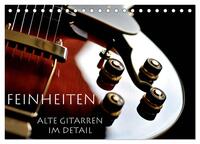Feinheiten - Alte Gitarren im Detail (Tischkalender 2026 DIN A5 quer), CALVENDO Monatskalender