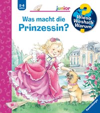 Wieso? Weshalb? Warum? junior, Band 19 - Was macht die Prinzessin?