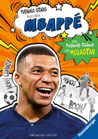 Fußball-Stars – Alles über Mbappé. Vom Fußball-Talent zum Megastar (Erstlesebuch ab 7 Jahren), Fußball-Geschenke für Jungs und Mädchen