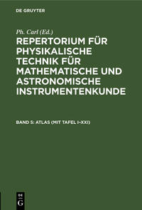 Repertorium für physikalische Technik für mathematische und astronomische... / ATLAS (mit Tafel I–XXI)