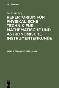 Repertorium für physikalische Technik für mathematische und astronomische... / ATLAS (mit Tafel I–XXI)
