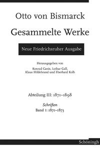 Otto von Bismarck - Gesammelte Werke. Neue Friedrichsruher Ausgabe