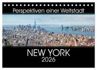 Perspektiven einer Weltstadt - New York (Tischkalender 2026 DIN A5 quer), CALVENDO Monatskalender