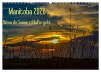 Manitoba 2026 Wenn die Sonne schlafen geht (Wandkalender 2026 DIN A2 quer), CALVENDO Monatskalender