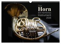Das Horn, ein herrliches Instrument (Wandkalender 2026 DIN A3 quer), CALVENDO Monatskalender