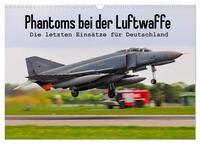 Phantoms bei der Luftwaffe (Wandkalender 2026 DIN A3 quer), CALVENDO Monatskalender