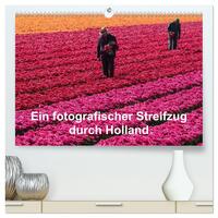 Ein fotografischer Streifzug durch Holland (hochwertiger Premium Wandkalender 2026 DIN A2 quer), Kunstdruck in Hochglanz