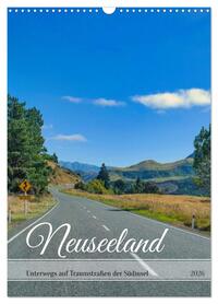 Neuseeland – Unterwegs auf Traumstraßen der Südinsel (Wandkalender 2026 DIN A3 hoch), CALVENDO Monatskalender