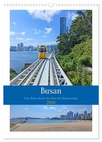Busan - Eine Reise durch das Herz der Küstenstadt (Wandkalender 2026 DIN A3 hoch), CALVENDO Monatskalender