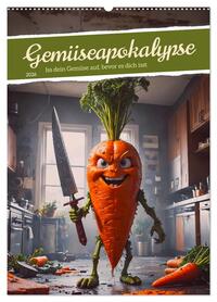 Gemüseapokalypse - Iss dein Gemüse auf, bevor es dich isst (Wandkalender 2026 DIN A2 hoch), CALVENDO Monatskalender