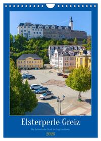 Elsterperle Greiz (Wandkalender 2026 DIN A4 hoch), CALVENDO Monatskalender