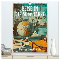 Reise in die 50er Jahre. Vintage Travel Poster. (hochwertiger Premium Wandkalender 2026 DIN A2 hoch), Kunstdruck in Hochglanz