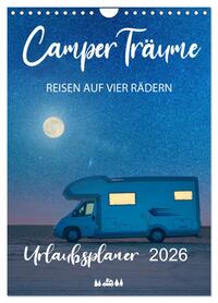 Camper Träume Urlaub auf vier Rädern (Wandkalender 2026 DIN A4 hoch), CALVENDO Monatskalender