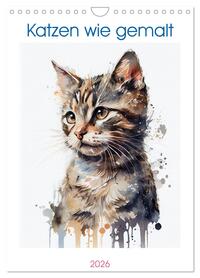 Katzen wie gemalt (Wandkalender 2026 DIN A4 hoch), CALVENDO Monatskalender
