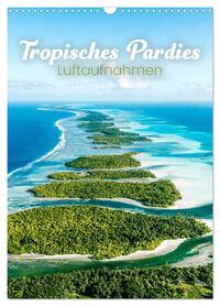 Tropisches Paradies Luftaufnahmen (Wandkalender 2026 DIN A3 hoch), CALVENDO Monatskalender