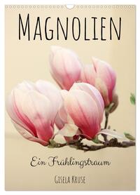 Magnolien Ein Frühlingstraum (Wandkalender 2026 DIN A3 hoch), CALVENDO Monatskalender