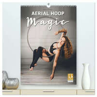 Aerial Hoop Magic (hochwertiger Premium Wandkalender 2026 DIN A2 hoch), Kunstdruck in Hochglanz