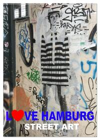 LOVE HAMBURG - STREET ART (Wandkalender 2026 DIN A2 hoch), CALVENDO Monatskalender