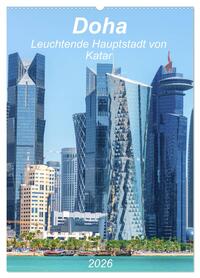 Doha Leuchtende Hauptstadt von Katar (Wandkalender 2026 DIN A2 hoch), CALVENDO Monatskalender