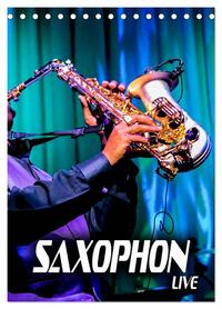 Saxophon live (Tischkalender 2026 DIN A5 hoch), CALVENDO Monatskalender