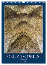Tore zum Orient (Wandkalender 2026 DIN A3 hoch), CALVENDO Monatskalender
