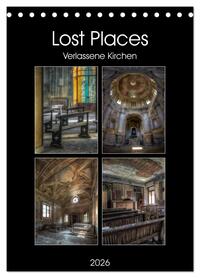 Lost Places - Verlassene Kirchen (Tischkalender 2026 DIN A5 hoch), CALVENDO Monatskalender