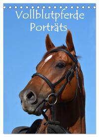 Vollblutpferde Porträts (Tischkalender 2026 DIN A5 hoch), CALVENDO Monatskalender