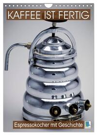 Espressokocher mit Geschichte: Kaffee ist fertig (Wandkalender 2026 DIN A4 hoch), CALVENDO Monatskalender