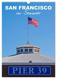 SAN FRANCISCO im Sommer (Wandkalender 2026 DIN A3 hoch), CALVENDO Monatskalender