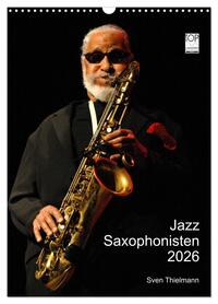 Jazz Saxophonisten 2026 (Wandkalender 2026 DIN A3 hoch), CALVENDO Monatskalender