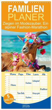 Familienplaner 2026 - Ziegen im Modezauber. Ein alpiner Fashion-Marathon mit 5 Spalten (Wandkalender, 21 x 45 cm) CALVENDO