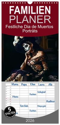 Familienplaner 2026 - Festliche Dia de Muertos Porträts mit 5 Spalten (Wandkalender, 21 x 45 cm) CALVENDO