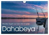 Stilvolles Segeln auf dem Nil mit einer Dahabeya (Wandkalender 2026 DIN A4 quer), CALVENDO Monatskalender