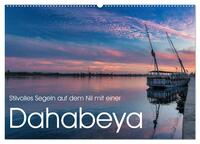 Stilvolles Segeln auf dem Nil mit einer Dahabeya (Wandkalender 2026 DIN A2 quer), CALVENDO Monatskalender