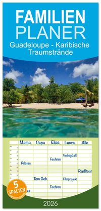 Familienplaner 2026 - Guadeloupe - Karibische Traumstrände mit 5 Spalten (Wandkalender, 21 x 45 cm) CALVENDO
