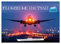 Flugzeuge hautnah - Flugzeugkalender für Flugzeugliebhaber (Wandkalender 2026 DIN A4 quer), CALVENDO Monatskalender