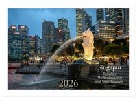 Singapur: Zwischen Wolkenkratzern und Superbäumen (Wandkalender 2026 DIN A4 quer), CALVENDO Monatskalender