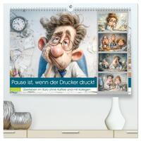Pause ist, wenn der Drucker druckt (hochwertiger Premium Wandkalender 2026 DIN A2 quer), Kunstdruck in Hochglanz