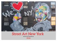 Street Art New York – Ikonen der Wandkunst (Wandkalender 2026 DIN A2 quer), CALVENDO Monatskalender