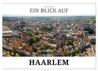 Ein Blick auf Haarlem (Wandkalender 2026 DIN A3 quer), CALVENDO Monatskalender