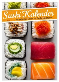 Sushi Kalender - Japanisches Essen für Sushi Liebhaber (Wandkalender 2026 DIN A2 hoch), CALVENDO Monatskalender