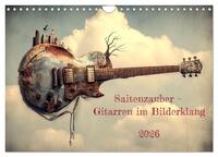Saitenzauber – Gitarren im Bilderklang (Wandkalender 2026 DIN A4 quer), CALVENDO Monatskalender