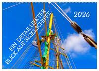Ein detaillierter Blick auf Segelschiffe (Wandkalender 2026 DIN A2 quer), CALVENDO Monatskalender
