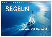 SEGELN - unterwegs mit dem Wind (Tischkalender 2026 DIN A5 quer), CALVENDO Monatskalender